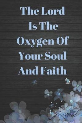 Book cover for The Lord Is the Oxygen of Your Soul and Faith Journal