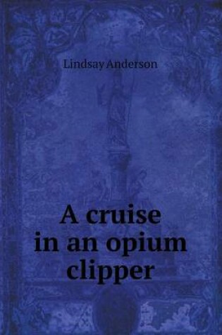 Cover of A cruise in an opium clipper