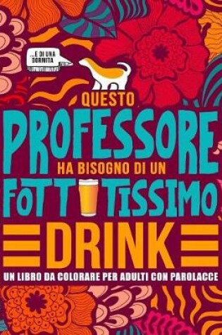 Cover of Questo professore ha bisogno di un fottutissimo drink