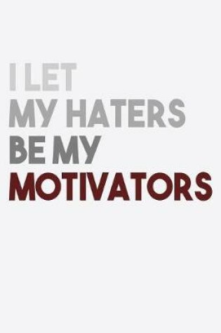 Cover of I Let My Haters Be My Motivators