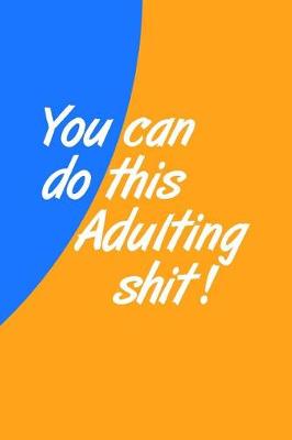 Book cover for You Can Do This Adulting Shit!