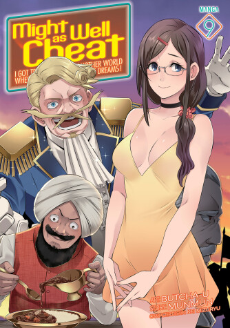 Cover of Might as Well Cheat: I Got Transported to Another World Where I Can Live My Wildest Dreams! (Manga) Vol. 9