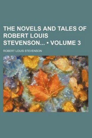 Cover of The Novels and Tales of Robert Louis Stevenson (Volume 3)