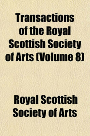 Cover of Transactions of the Royal Scottish Society of Arts Volume 8