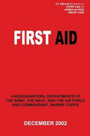 Cover of First Aid (C1, FM 4-25.11 / NTRP 4-02.1.1 / AFMAN 44-163(I) / MCRP 3-02G)
