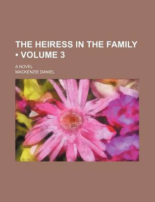 Book cover for The Heiress in the Family (Volume 3); A Novel