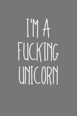 Cover of Im A Fucking Unicorn