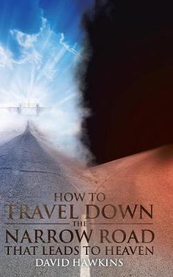 Book cover for How to Travel Down the Narrow Road That Leads to Heaven