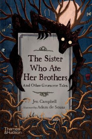 Cover of The Sister Who Ate Her Brothers: And Other Gruesome Tales