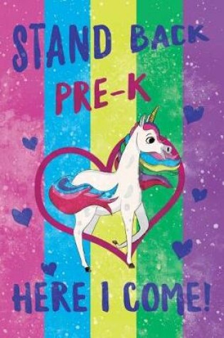 Cover of Stand Back Pre-K Here I Come Notebook Unicorn Pastel