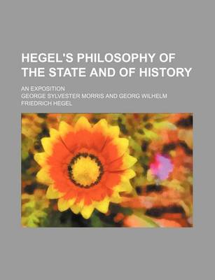 Book cover for Hegel's Philosophy of the State and of History; An Exposition