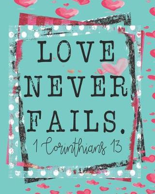 Book cover for Love Never Fails. 1 Corinthians 13