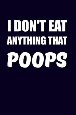 Book cover for I Don't Eat Anything That Poops