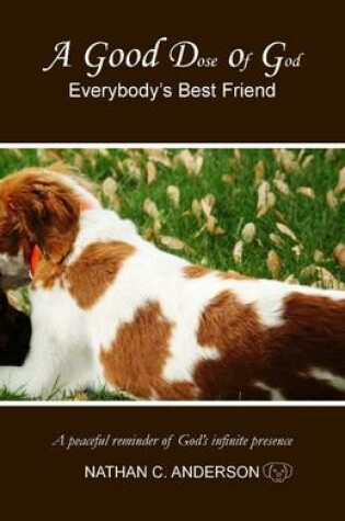 Cover of A Good Dose of God: Everybody's Best Friend