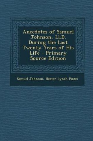 Cover of Anecdotes of Samuel Johnson, LL.D. During the Last Twenty Years of His Life