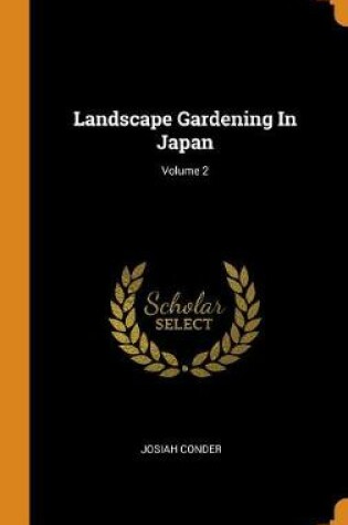 Cover of Landscape Gardening in Japan; Volume 2