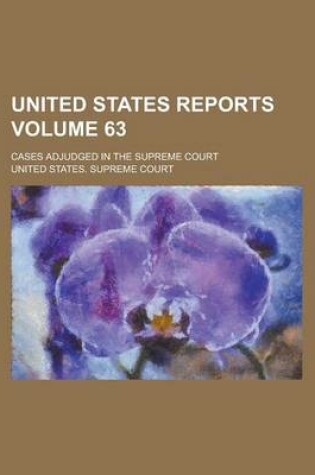 Cover of United States Reports; Cases Adjudged in the Supreme Court Volume 63