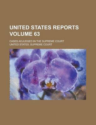 Book cover for United States Reports; Cases Adjudged in the Supreme Court Volume 63