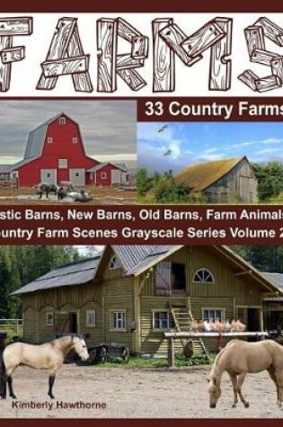 Cover of Farms 33 Country Farms Grayscale Adult Coloring Book