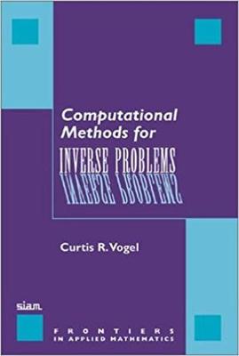 Book cover for Computational Methods For Inverse Problems