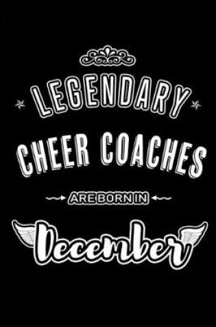 Cover of Legendary Cheer Coaches are born in December