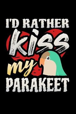 Book cover for I'd Rather Kiss My Parakeet