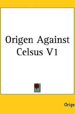 Cover of Origen Against Celsus V1