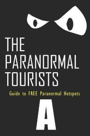 Cover of The Paranormal Tourist Guide to FREE places to Investigate