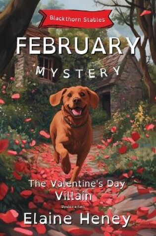 Cover of The Valentine's Day Villain Blackthorn Stables February Mystery - Dyslexia Friendly