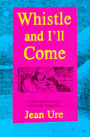Cover of Whistle and I'll Come