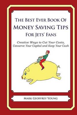 Book cover for The Best Ever Book of Money Saving Tips for Jets' Fans