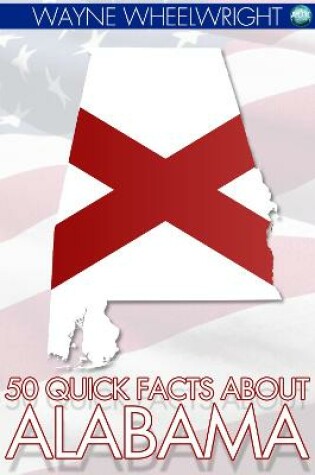 Cover of 50 Quick Facts about Alabama