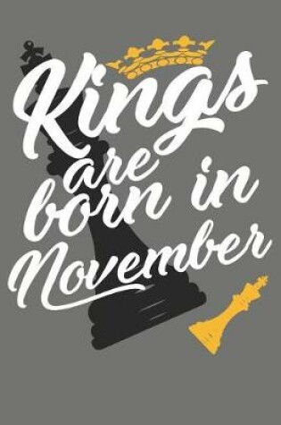 Cover of Kings Are Born in November - Birthday Month Journals