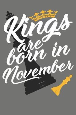 Book cover for Kings Are Born in November - Birthday Month Journals