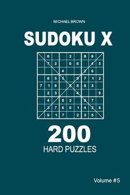 Book cover for Sudoku X - 200 Hard Puzzles 9x9 (Volume 5)