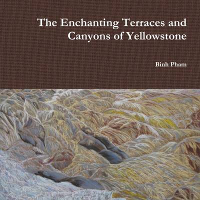 Book cover for The Enchanting Terraces and Canyons of Yellowstone