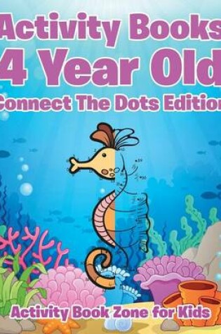 Cover of Activity Books 4 Year Old Connect The Dots Edition