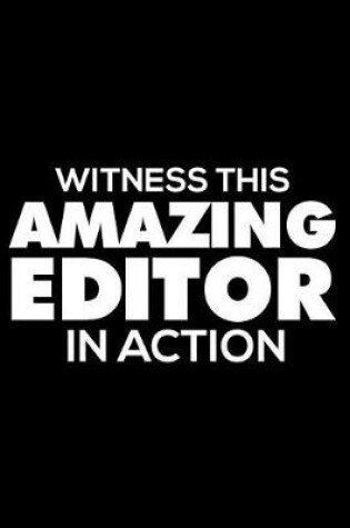 Cover of Witness This Amazing Editor in Action