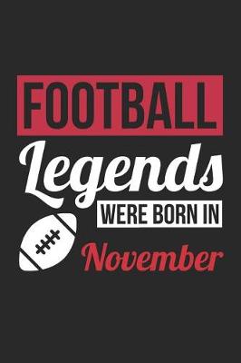Book cover for Football Notebook - Football Legends Were Born In November - Football Journal - Birthday Gift for Football Player