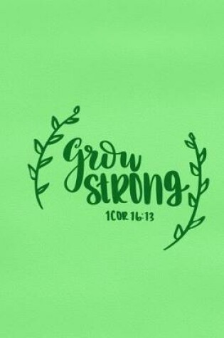 Cover of Grow Strong - 1Cor 16