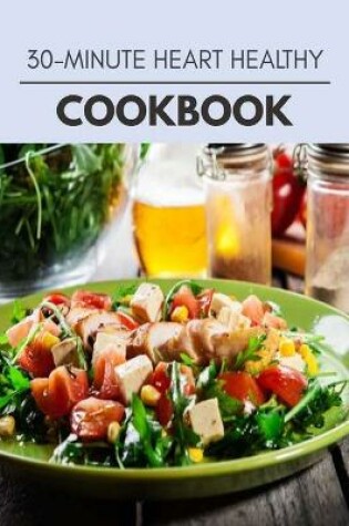 Cover of 30-minute Heart Healthy Cookbook
