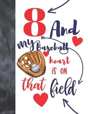 Book cover for 8 And My Baseball Heart Is On That Field