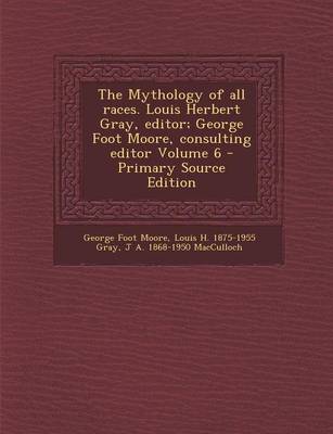 Book cover for Mythology of All Races. Louis Herbert Gray, Editor; George Foot Moore, Consulting Editor Volume 6