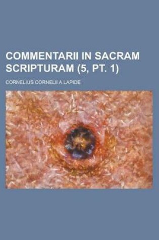 Cover of Commentarii in Sacram Scripturam (5, PT. 1 )