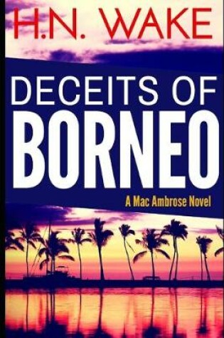 Cover of Deceits of Borneo