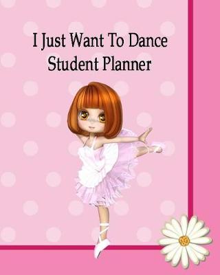Book cover for I Just Want To Dance Student Planner