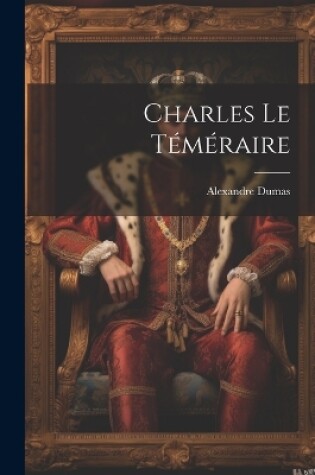 Cover of Charles le téméraire