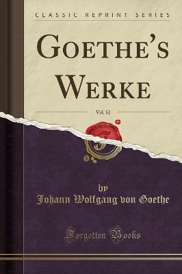 Book cover for Goethe's Werke, Vol. 52 (Classic Reprint)