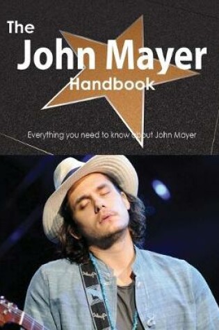 Cover of The John Mayer Handbook - Everything You Need to Know about John Mayer