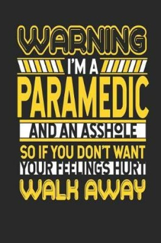 Cover of Warning I'm a Paramedic and an Asshole So If You Don't Want Your Feelings Hurt Walk Away